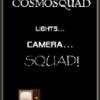 Cosmosquad "Lights... Camera... SQUAD!"